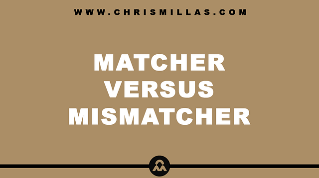 Matcher Versus Mismatcher Explained Simply