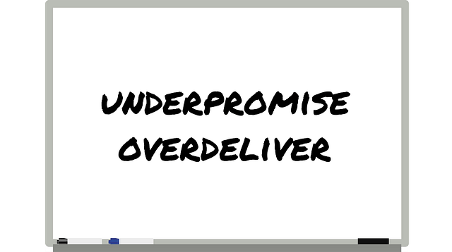 Underpromise & Overdeliver