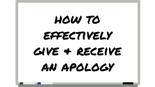 How To Effectively Give & Receive An Apology
