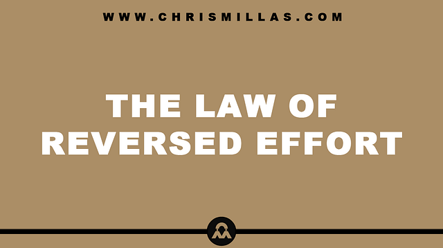 The Law Of Reversed Effort Explained Simply