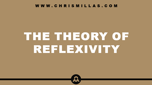 The Theory Of Reflexivity Explained Simply