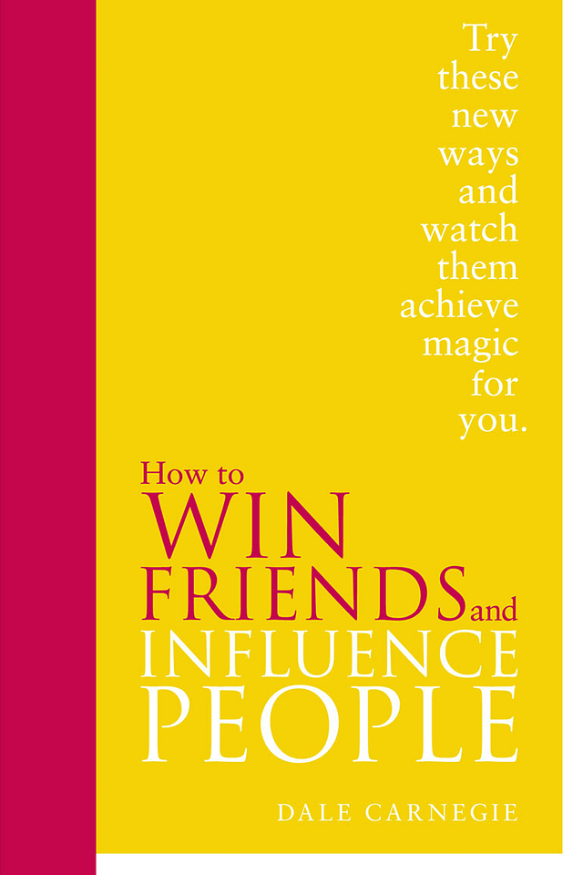 Dale Carnegie How To Win Friends Influence People