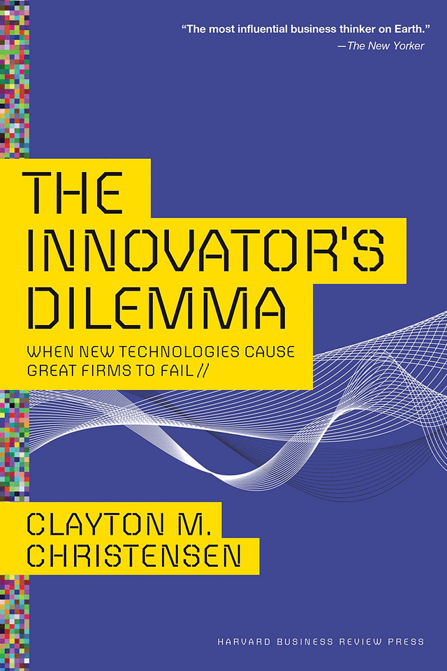 Clayton Christensen - The Innovator's Dilemma
