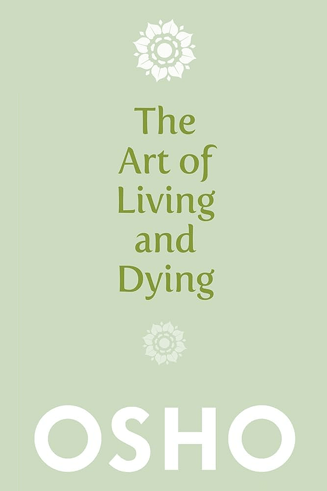Osho - The Art Of Living & Dying