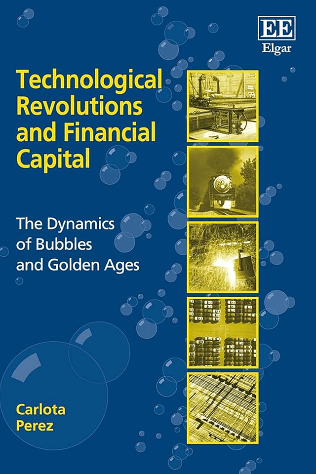 Carlota Perez - Technological Revolutions and Financial Capital